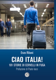 Ciao Italia! 101 storie di cervelli in fuga - Librerie.coop