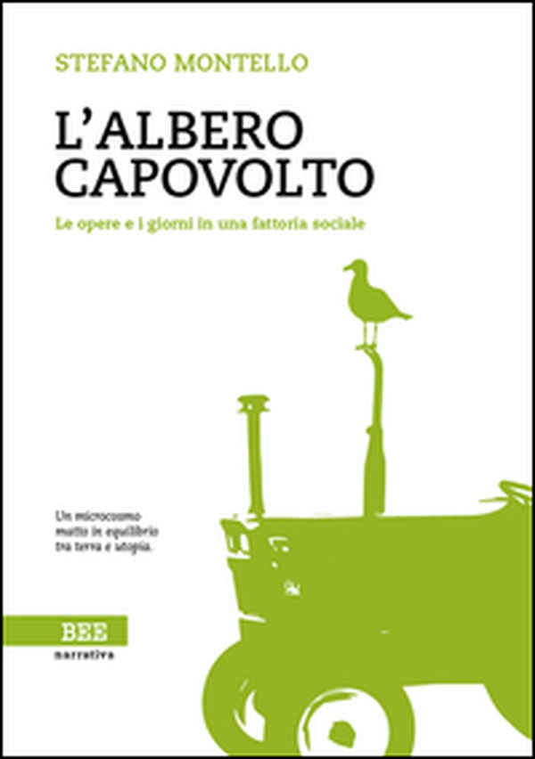 L'albero capovolto. Le opere e i giorni in una fattoria sociale - Librerie.coop L'albero capovolto. Le opere e i giorni in una fattoria sociale - Librerie.coop