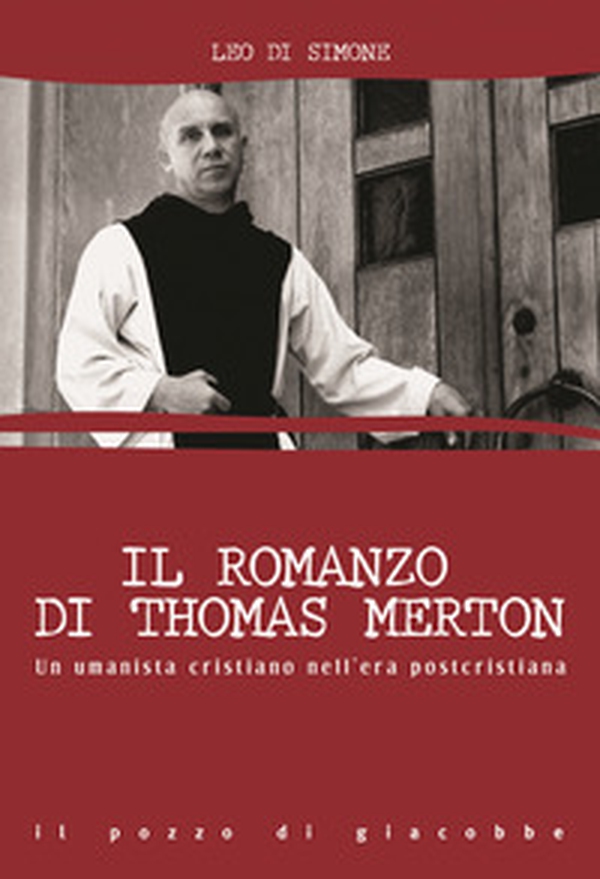 Il romanzo di Thomas Merton. Un umanista cristiano nell'era postcristiana - Librerie.coop Il romanzo di Thomas Merton. Un umanista cristiano nell'era postcristiana - Librerie.coop