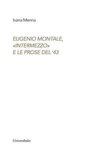 Eugenio Montale. «Intermezzo» e le prose del ?43 - Librerie.coop