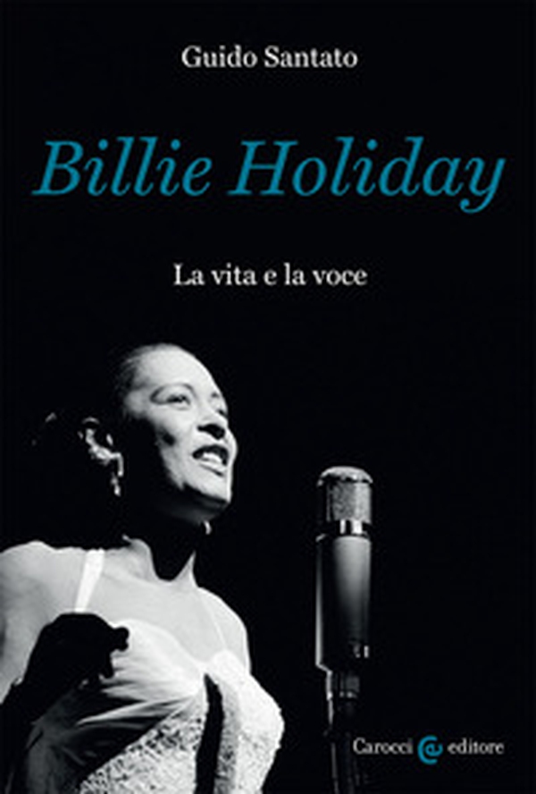 Billie Holiday. La vita e la voce - Librerie.coop Billie Holiday. La vita e la voce - Librerie.coop