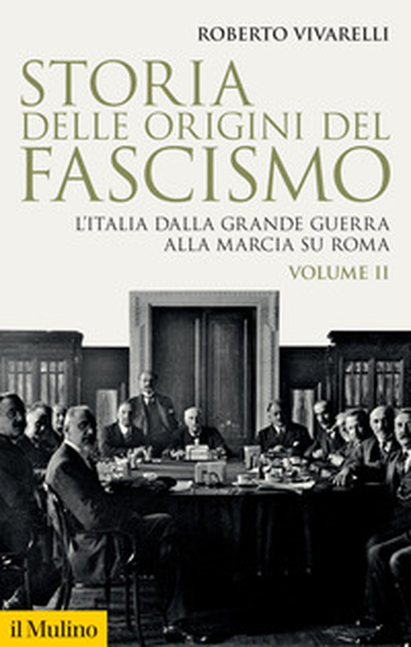 Storia delle origini del fascismo. L'Italia dalla grande guerra alla marcia su Roma - Vol. 2 - Librerie.coop Storia delle origini del fascismo. L'Italia dalla grande guerra alla marcia su Roma - Vol. 2 - Librerie.coop