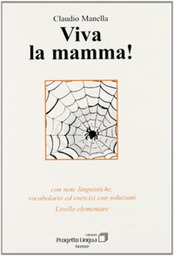 Viva la mamma! Con note linguistiche, vocabolario ed esercitazioni con soluzioni. Livello elementare - Librerie.coop Viva la mamma! Con note linguistiche, vocabolario ed esercitazioni con soluzioni. Livello elementare - Librerie.coop