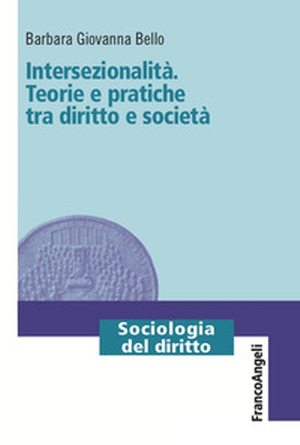 Intersezionalità. Teorie e pratiche tra diritto e società - Librerie.coop Intersezionalità. Teorie e pratiche tra diritto e società - Librerie.coop