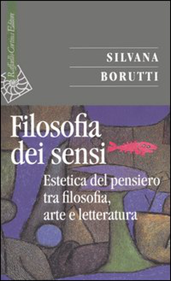 La filosofia dei sensi. Estetica del pensiero tra filosofia, arte e letteratura - Librerie.coop La filosofia dei sensi. Estetica del pensiero tra filosofia, arte e letteratura - Librerie.coop