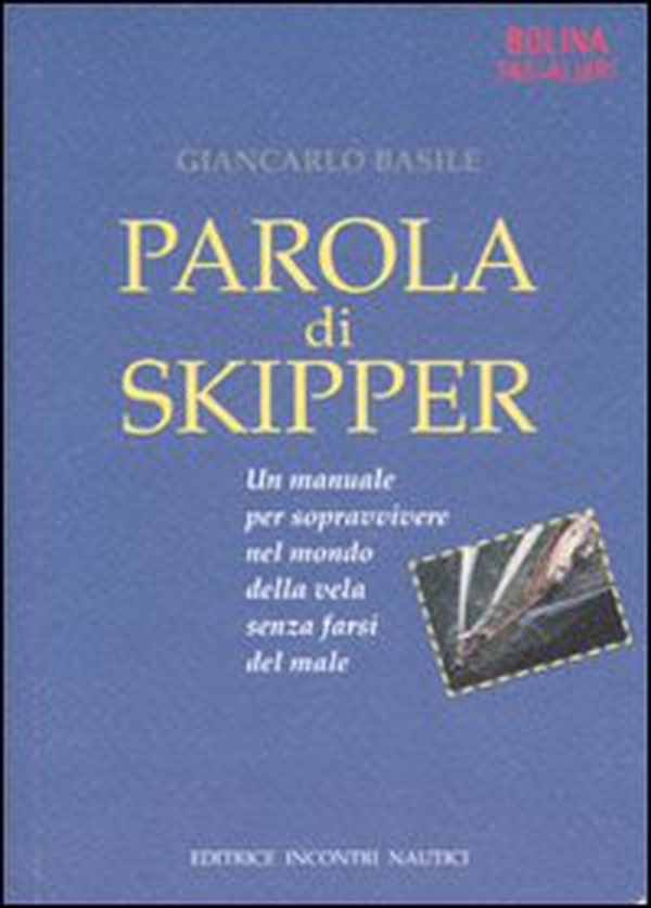 Parola di skipper. Un manuale per sopravvivere nel mondo della vela senza farsi male - Librerie.coop Parola di skipper. Un manuale per sopravvivere nel mondo della vela senza farsi male - Librerie.coop