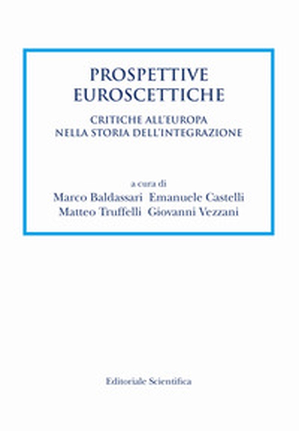 Prospettive euroscettiche. Critiche all'Europa nella storia dell'integrazione - Librerie.coop Prospettive euroscettiche. Critiche all'Europa nella storia dell'integrazione - Librerie.coop