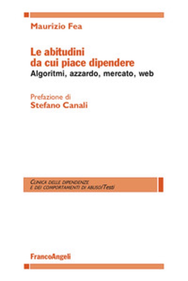 Le abitudini da cui piace dipendere. Algoritmi, azzardo, mercato, web - Librerie.coop Le abitudini da cui piace dipendere. Algoritmi, azzardo, mercato, web - Librerie.coop