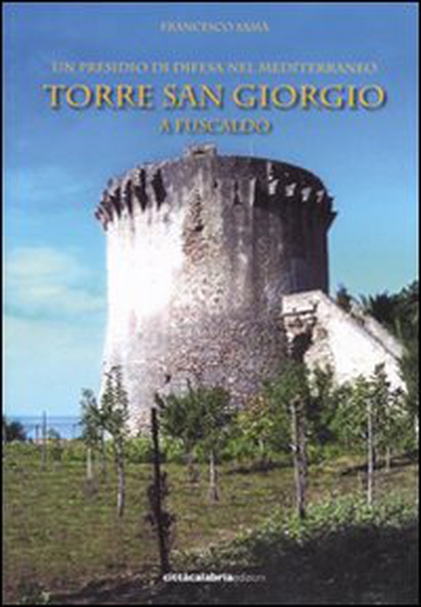 Un presidio di difesa nel Mediterraneo. Torre San Giorgio a Fuscaldo - Librerie.coop Un presidio di difesa nel Mediterraneo. Torre San Giorgio a Fuscaldo - Librerie.coop