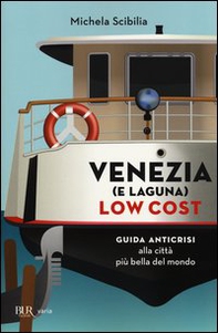 Venezia (e laguna) low cost. Guida anticrisi alla città più bella del mondo - Librerie.coop