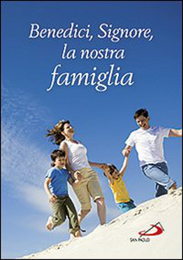 Benedici, Signore, la nostra famiglia - Librerie.coop Benedici, Signore, la nostra famiglia - Librerie.coop