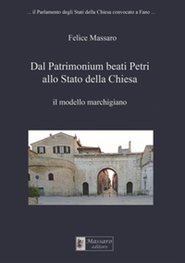Dal Patrimonium beati Petri allo Stato della Chiesa. Il modello marchigiano - Librerie.coop Dal Patrimonium beati Petri allo Stato della Chiesa. Il modello marchigiano - Librerie.coop