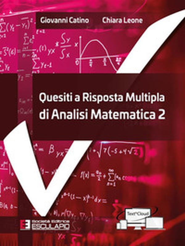 Quesiti a risposta multipla di analisi matematica 2 - Librerie.coop Quesiti a risposta multipla di analisi matematica 2 - Librerie.coop