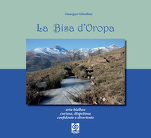 La Bisa di Oropa. Aria biellese curiosa, dispettosa, confidente e divertente - Librerie.coop La Bisa di Oropa. Aria biellese curiosa, dispettosa, confidente e divertente - Librerie.coop