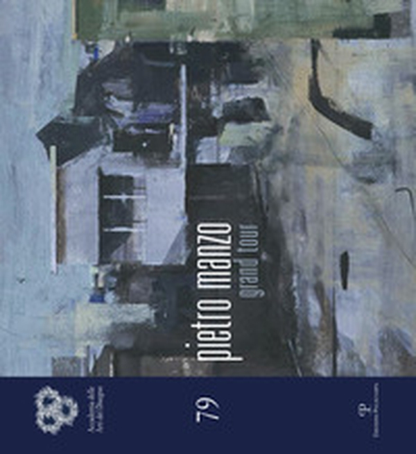 Pietro Manzo. Grand tour. Catalogo della mostra (Firenze, 17 maggio-9 giugno 2014) - Librerie.coop Pietro Manzo. Grand tour. Catalogo della mostra (Firenze, 17 maggio-9 giugno 2014) - Librerie.coop