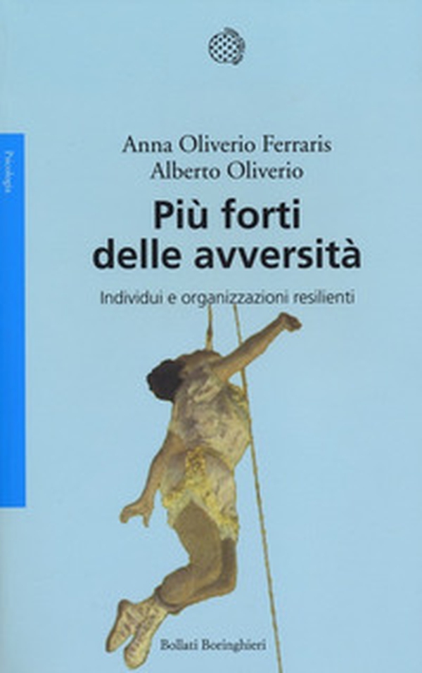 Più forti delle avversità. Individui e organizzazioni resilienti - Librerie.coop Più forti delle avversità. Individui e organizzazioni resilienti - Librerie.coop