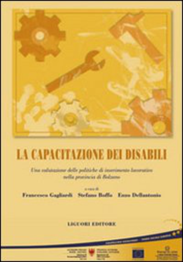 La capacitazione dei disabili. Una valutazione delle politiche di inserimento lavorativo nella provincia di Bolzano - Librerie.coop La capacitazione dei disabili. Una valutazione delle politiche di inserimento lavorativo nella provincia di Bolzano - Librerie.coop