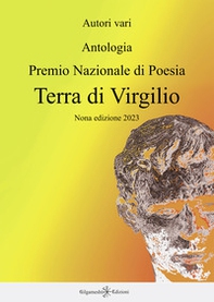 Antologia. Premio nazionale di poesia Terra di Virgilio. 9ª edizione - Librerie.coop