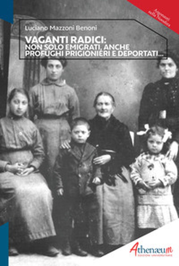 Vaganti radici. Non solo emigrati, anche profughi prigionieri e deportati - Librerie.coop Vaganti radici. Non solo emigrati, anche profughi prigionieri e deportati - Librerie.coop