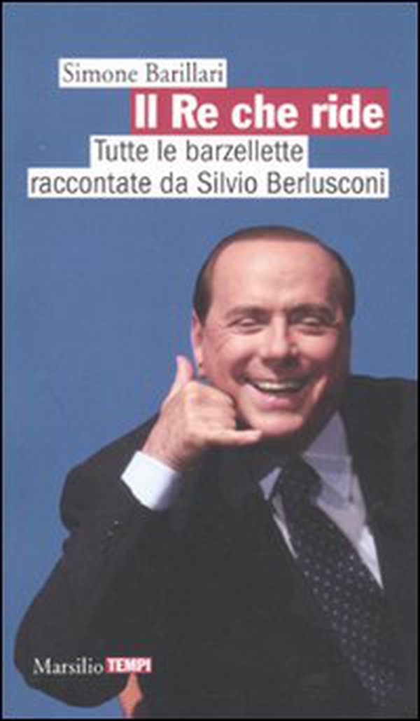 Il re che ride. Tutte le barzellette raccontate da Silvio Berlusconi - Librerie.coop Il re che ride. Tutte le barzellette raccontate da Silvio Berlusconi - Librerie.coop