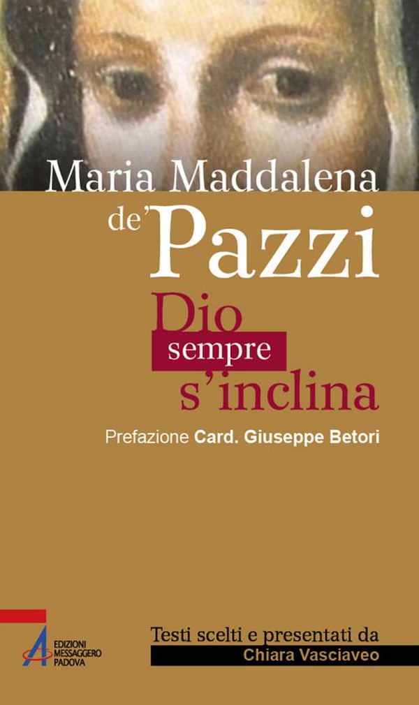 Maria Maddalena de' Pazzi. Dio sempre s'inclina - Librerie.coop Maria Maddalena de' Pazzi. Dio sempre s'inclina - Librerie.coop