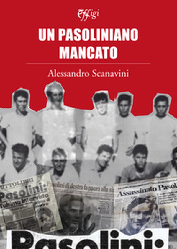 Un pasoliniano mancato - Librerie.coop Un pasoliniano mancato - Librerie.coop