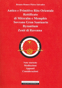 Antico e primitivo rito orientale rettificato di Mitzraim e Memphis Sovrano Gran Santuario Byzantinum Zenit di Ravenna - Librerie.coop