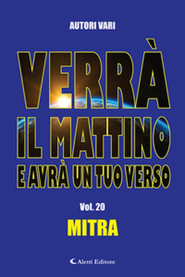 Verrà il mattino e avrà un tuo verso - Vol. 20 - Librerie.coop Verrà il mattino e avrà un tuo verso - Vol. 20 - Librerie.coop