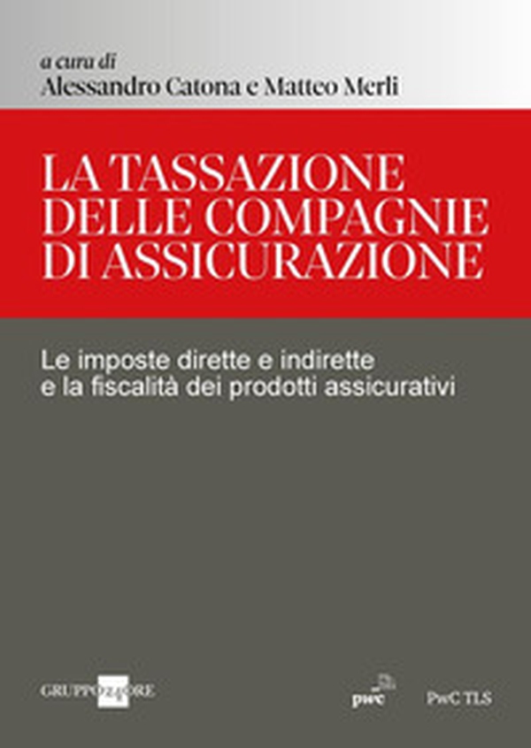 La tassazione delle compagnie di assicurazione. Le imposte dirette e indirette e la fiscalità dei prodotti assicurativi - Librerie.coop La tassazione delle compagnie di assicurazione. Le imposte dirette e indirette e la fiscalità dei prodotti assicurativi - Librerie.coop