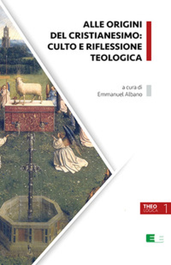 Alle origini del cristianesimo: culto e riflessione teologica - Librerie.coop Alle origini del cristianesimo: culto e riflessione teologica - Librerie.coop