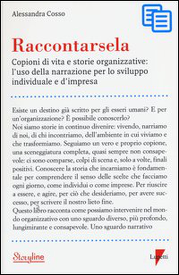 Raccontarsela. Copioni di vita e storie organizzative: l'uso della narrazione per lo sviluppo individuale e d'impresa - Librerie.coop Raccontarsela. Copioni di vita e storie organizzative: l'uso della narrazione per lo sviluppo individuale e d'impresa - Librerie.coop