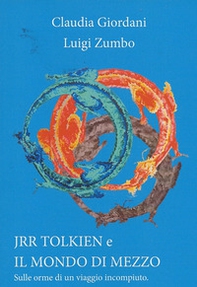 J. R. R. Tolkien e il mondo di mezzo. Sulle orme di un viaggio incompiuto - Librerie.coop