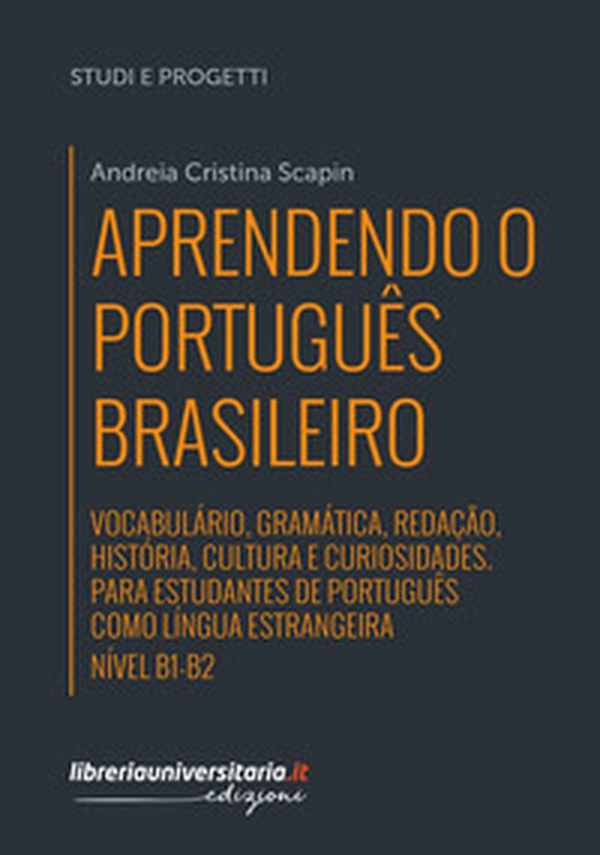 Aprendendo o português brasileiro. Nível B1-B2. Vocabulário, gramática, redação, história, cultura e curiosidades. Para estudantes de português como língua estrangeira - Librerie.coop Aprendendo o português brasileiro. Nível B1-B2. Vocabulário, gramática, redação, história, cultura e curiosidades. Para estudantes de português como língua estrangeira - Librerie.coop