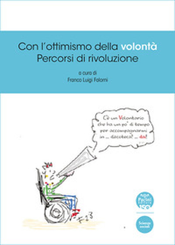 Con l'ottimismo della volontà. Percorsi di rivoluzione - Librerie.coop Con l'ottimismo della volontà. Percorsi di rivoluzione - Librerie.coop