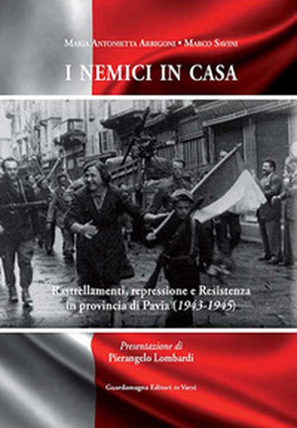 I nemici in casa. Rastrellamenti, repressione e Resistenza in provincia di Pavia (1943-1945) - Librerie.coop I nemici in casa. Rastrellamenti, repressione e Resistenza in provincia di Pavia (1943-1945) - Librerie.coop