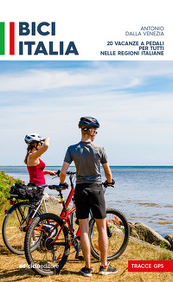 Bici Italia. 20 vacanze a pedali per tutti nelle regioni italiane - Librerie.coop Bici Italia. 20 vacanze a pedali per tutti nelle regioni italiane - Librerie.coop