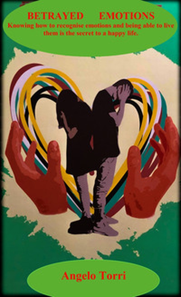 Betrayed emotions. Recognizing hidden emotions, being able to live them is the secret to a happy life - Librerie.coop Betrayed emotions. Recognizing hidden emotions, being able to live them is the secret to a happy life - Librerie.coop