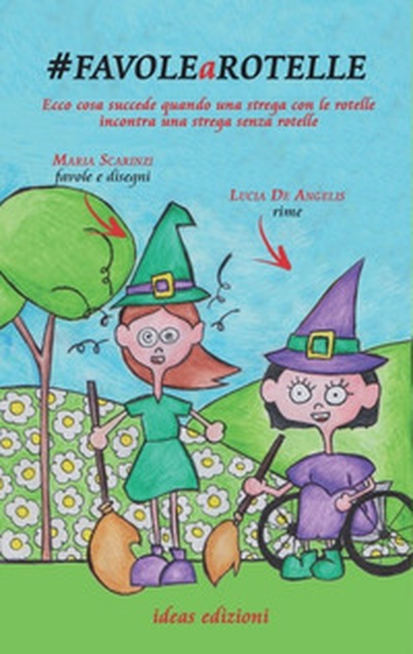 #favolearotelle. Ecco cosa succede quando una strega con le rotelle incontra una strega senza rotelle - Librerie.coop #favolearotelle. Ecco cosa succede quando una strega con le rotelle incontra una strega senza rotelle - Librerie.coop