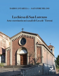 La chiesa di San Lorenzo. Arte e territorio nei casali di Cava de' Tirreni - Librerie.coop