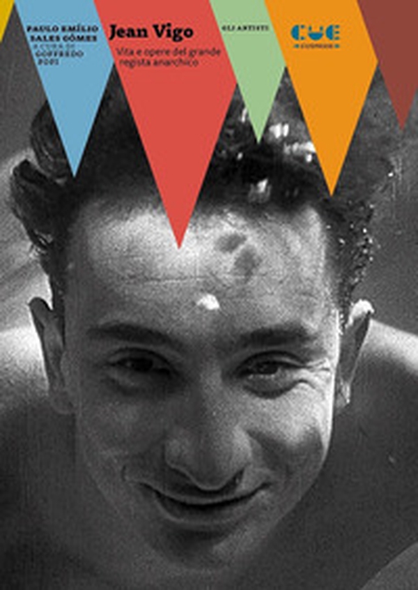 Jean Vigo. Vita e opere del grande regista anarchico - Librerie.coop Jean Vigo. Vita e opere del grande regista anarchico - Librerie.coop
