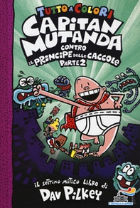 Capitan Mutanda contro il principe delle caccole - Vol. 2 - Librerie.coop
