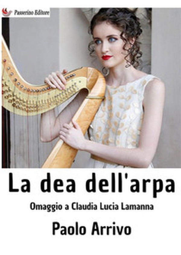 La dea dell'arpa. Omaggio a Claudia Lucia Lamanna - Librerie.coop La dea dell'arpa. Omaggio a Claudia Lucia Lamanna - Librerie.coop