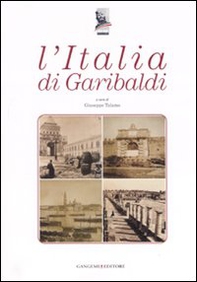 L'Italia di Garibaldi. Catalogo della mostra (Roma, 31 ottobre 2007-6 gennaio 2008) - Librerie.coop