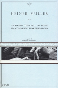 Anatomia Tito. Fall of Rome. Un commento shakespeariano - Librerie.coop
