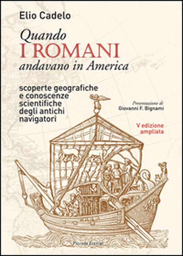 Quando i romani andavano in America. Scoperte geografiche e conoscenze scientifiche degli antichi navigatori - Librerie.coop Quando i romani andavano in America. Scoperte geografiche e conoscenze scientifiche degli antichi navigatori - Librerie.coop