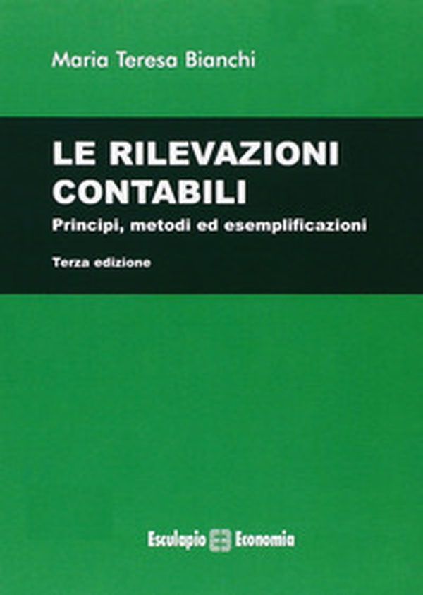 Le rilevazioni contabili. Principi, metodi ed esemplificazioni - Librerie.coop Le rilevazioni contabili. Principi, metodi ed esemplificazioni - Librerie.coop