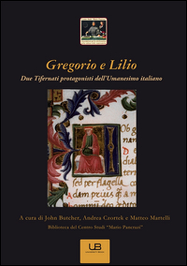 Gregotio e Lilio. Due tifernati protagonisti dell'Umanesimo italiano - Librerie.coop Gregotio e Lilio. Due tifernati protagonisti dell'Umanesimo italiano - Librerie.coop