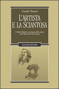 L'artista e la sciantosa. Il delitto Cifariello, un dramma della gelosia nella Napoli della Belle Époque - Librerie.coop