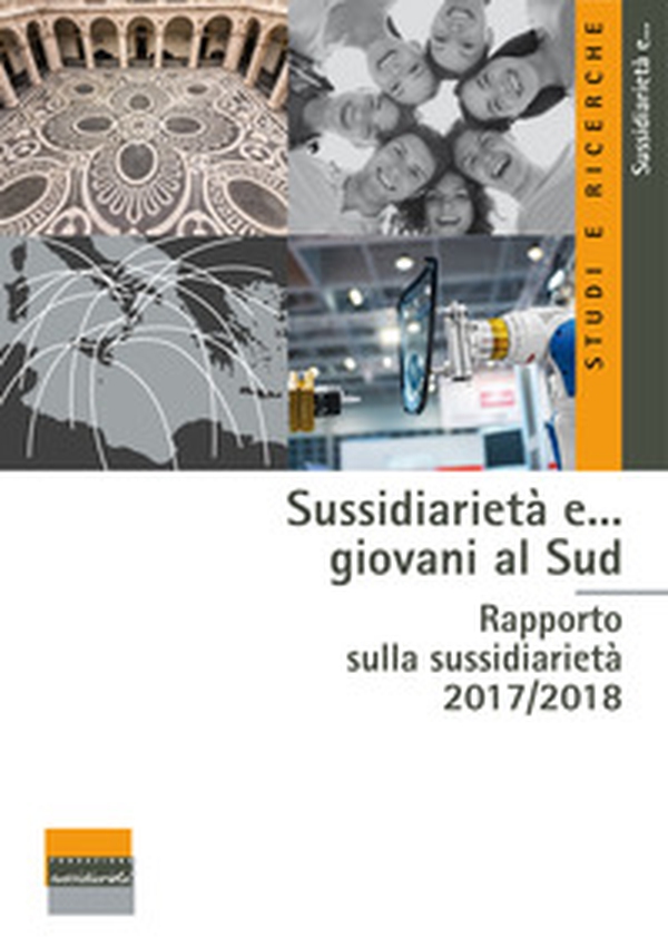 Sussidiarietà e... giovani al Sud. Rapporto sulla sussidiarietà 2017-2018 - Librerie.coop Sussidiarietà e... giovani al Sud. Rapporto sulla sussidiarietà 2017-2018 - Librerie.coop