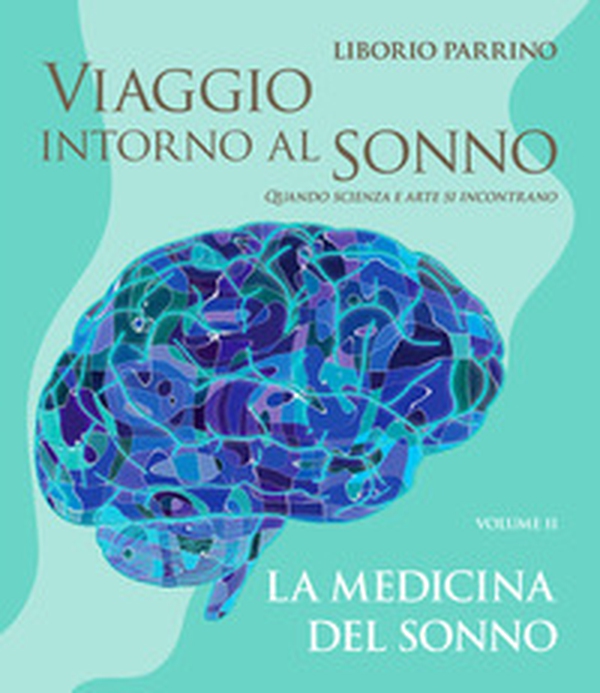Viaggio intorno al sonno. Quando scienza e arte si incontrano - Librerie.coop Viaggio intorno al sonno. Quando scienza e arte si incontrano - Librerie.coop